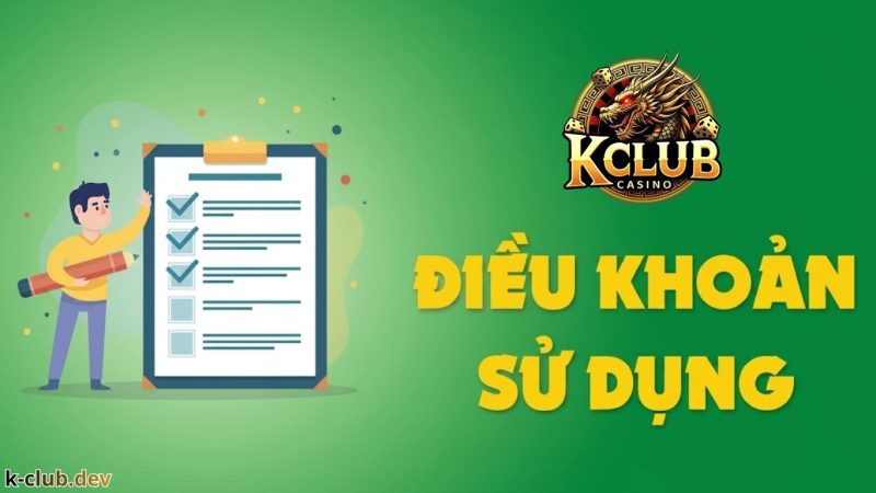 Điều Khoản Sử Dụng KCLUB | Quy Định Cổng Game Đổi Thưởng